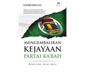 Resensi Buku ‘Mengembalikan Kejayaan Partai Ka’bah, Rencana dan Aksi’